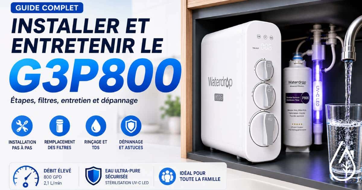 Guide d'installation Waterdrop G3P800 - Boutique Diproclean Installation et entretien du filtre Waterdrop G3P800, étape par étape, avec filtres, dépannage et conseils pour une eau pure et saine.